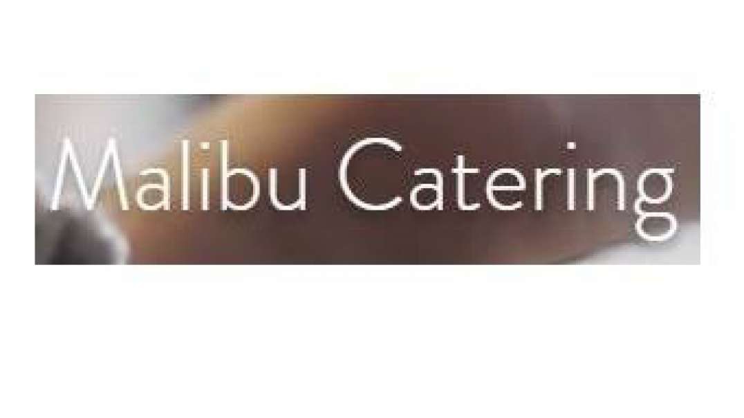 Malibu Catering - Delicious & Elegant Catering in Malibu, CA